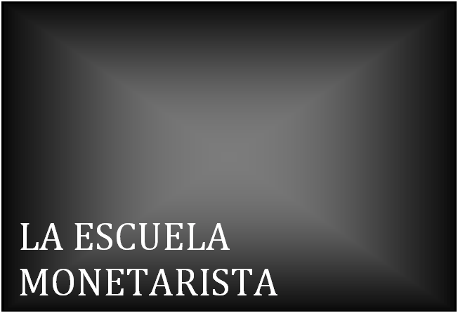 La escuela monetarista